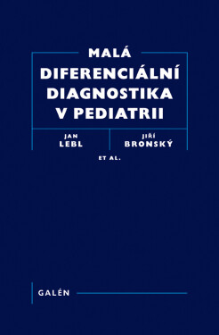 Malá diferenciální diagnostika v pediatrii - Jan Lebl, Jiří Bronský, at al