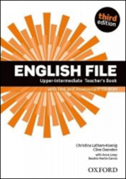 English File Upper Intermediate Teacher´s Book with Test and Assessment CD-ROM (3rd) - Christina Latham-Koenig