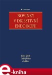 Novinky v digestivni endoskopii - Julius Špičák, Ondřej Urban e-kniha