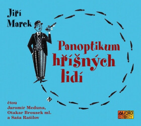 Panoptikum hříšných lidí (audiokniha - čtou Jaromír Meduna, Otakar Brousek ml. a Saša Rašilov) - Jiří Marek