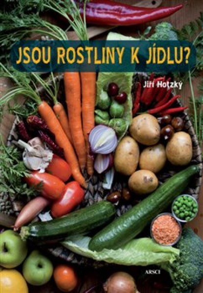 Jsou rostliny jídlu? Jiří Hotzký