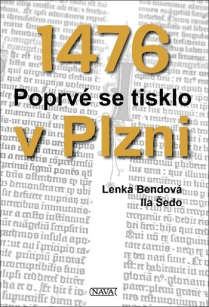 1476 Poprvé se tisklo v Plzni - Lenka Bendová; Ila Šedo