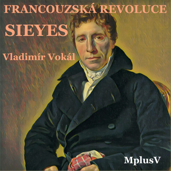 Francouzská revoluce - Sieyes - Vladimír Vokál