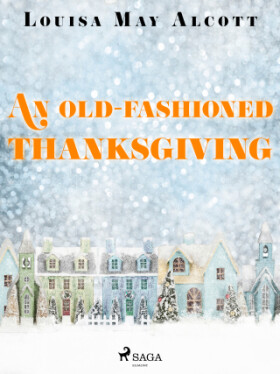 An Old-Fashioned Thanksgiving - Louisa May Alcottová - e-kniha