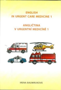 Angličtina v urgentní medicíně 1 / English in Urgent Care Medicine 1, 2. vydání - Irena Baumruková