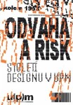 Odvaha risk. Století designu UPM Iva Knobloch