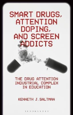 Smart Drugs, Attention Doping, and Screen Addicts - Kenneth J. Saltman