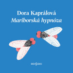 Mariborská hypnóza - Dora Kaprálová - audiokniha
