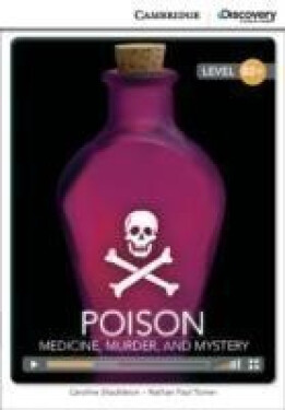 Poison: Medicine, Murder, and Mystery High Intermediate Book with Online Access - Shackleton, Caroline; Turner, Nathan Paul