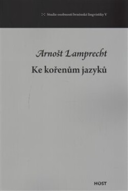 Ke kořenům jazyků Arnošt Lamprecht