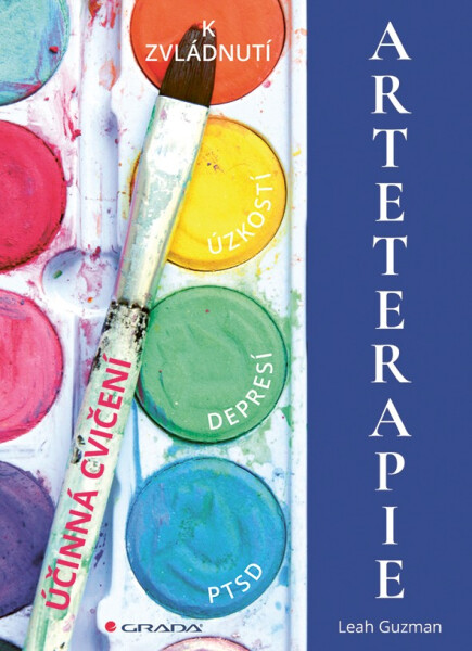 Arteterapie - Účinná cvičení k zvládnutí úzkostí, depresí, PTSD - Leah Guzman