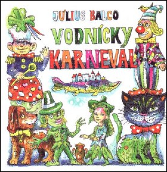 Vodnícky karneval - Július Balco; Martin Kellenberger