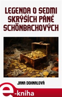 Legenda o sedmi skrýších páně Schönbachových - Jana Dohnalová e-kniha