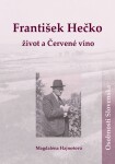 František Hečko Život Červené víno Magdaléna Hajnošová