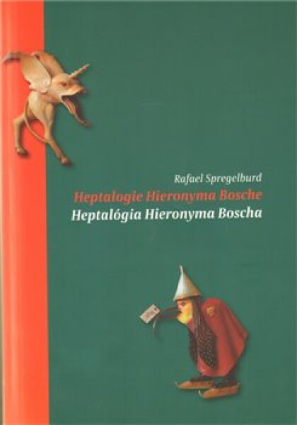 Heptalogie Hieronyma Bosche/ Heptalógia Hieronyma Bosche - Rafael Spregelburd