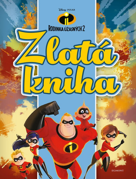 Rodinka Úžasných 2 - Zlatá kniha - Kolektiv