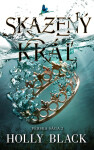 Skazený kráľ - Holly Black