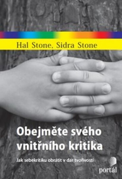 Obejměte svého vnitřního kritika Hal Stone; Sidra Stone;