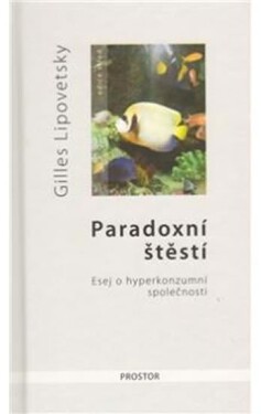 Paradoxní štěstí Gilles Lipovetsky