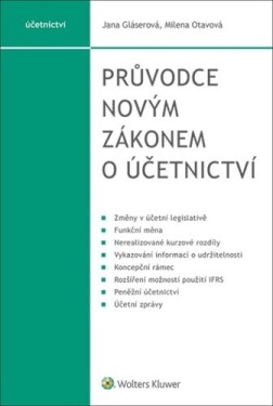 Průvodce novým zákonem o účetnictví - Jana Gláserová; Milena Otavová