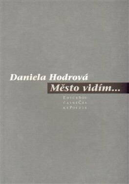 Město vidím... Daniela Hodrová