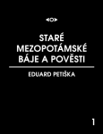Staré mezopotamské báje a pověsti - Eduard Petiška