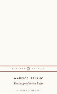 Escape of Arsene Lupin - Maurice Leblanc