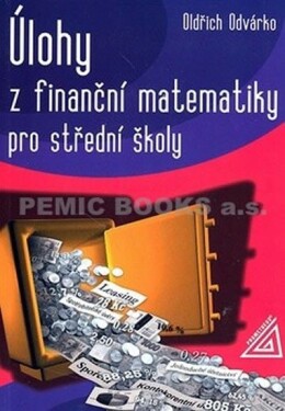 Úlohy z finanční matematiky pro střední školy - Oldřich Odvárko