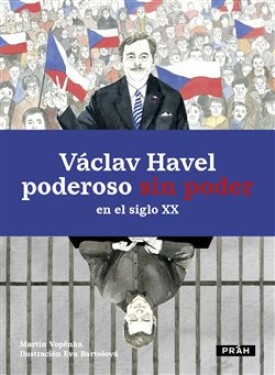 Václav Havel poderoso sin poder en el siglo XX Martin Vopěnka
