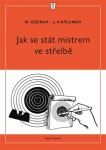 Jak se stát mistrem ve střelbě