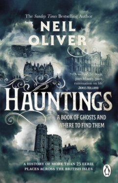 Hauntings: A Book of Ghosts and Where to Find Them Across 25 Eerie British Locations - Neil Oliver