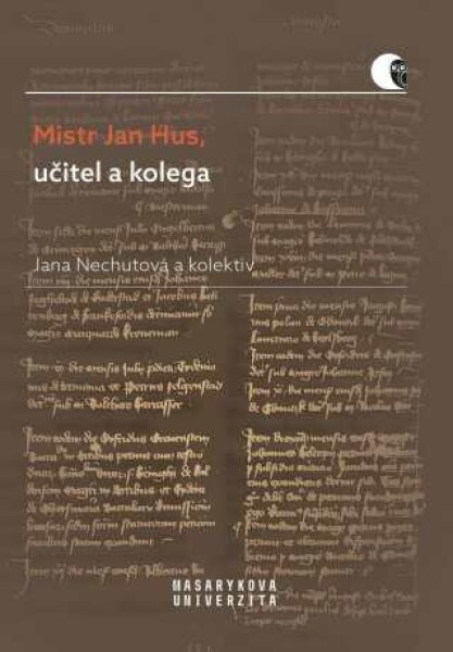 Mistr Jan Hus, učitel a kolega - Jana Nechutová, Lucie Mazalová, Helena Krmíčková, Jana Malá - e-kniha