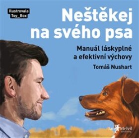 Neštěkej na svého psa Tomáš Nushart