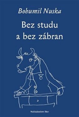 Bez studu a bez zábran - Bohumil Nuska