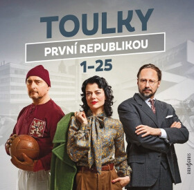 Toulky první republikou 1-25 (audiokniha - čte Jaroslav Plesl, Jana Stryková a Jiří Vyorálek) - kolektiv autorů