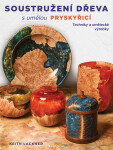 Soustružení dřeva s umělou pryskyřicí - Techniky a umělecké výrobky - Keith Lackner