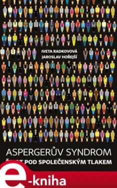 Aspergerův syndrom: Život pod společenským tlakem - Iveta Radkovová