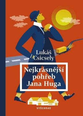 Nejkrásnější pohřeb Jana Huga Lukáš Csicsely,