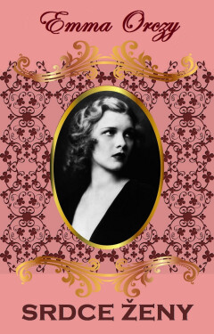 Srdce ženy - Emma Orczy