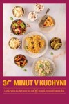 30 minut v kuchyni - Levně, rychle a s chutí aneb více než 80 receptů, které šetří peníze i čas - kolektiv autorů