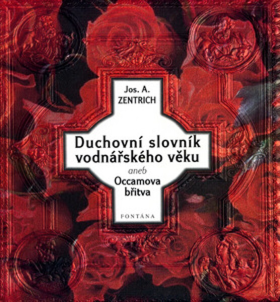 Duchovní slovník vodnářského věku I. aneb Occamova břitva - Josef Antonín Zentrich
