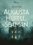 Selected Augusta Huiell Seaman - Augusta Huiell Seaman