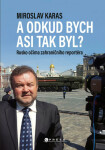 Miroslav Karas: A odkud bych asi tak byl? (poškozené) - Miroslav Karas