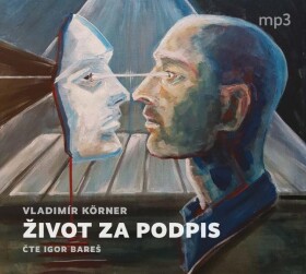 Život za podpis - CDmp3 (Čte Igor Bareš) - Vladimír Körner