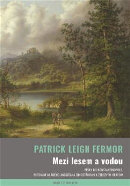 Mezi lesem vodou Patrick Leigh Fermor