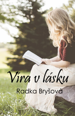 Víra v lásku - Radka Bryšová