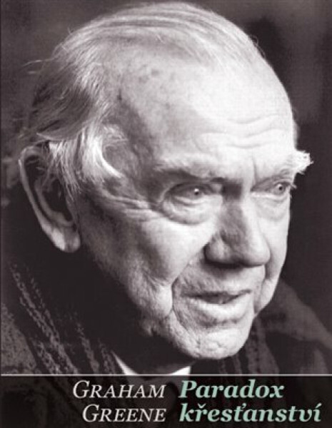 Paradox křesťanství - Graham Greene
