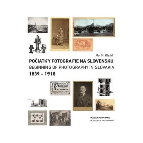Počiatky fotografie na Slovensku Martin Kleibl