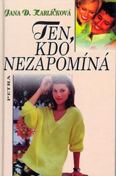 Ten,kdo nezapomíná - Jana D. Karlíčková