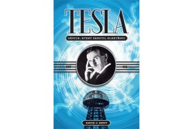 Tesla Génius, který zkrotil elektřinu David Kent